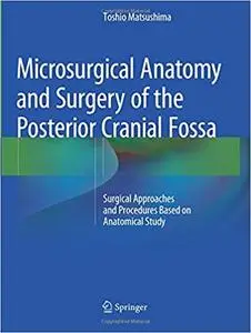 Microsurgical Anatomy and Surgery of the Posterior Cranial Fossa: Surgical Approaches and Procedures Based on Anatomical Study