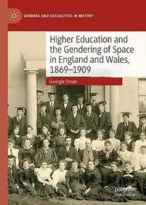 Higher Education and the Gendering of Space in England and Wales, 1869-1909