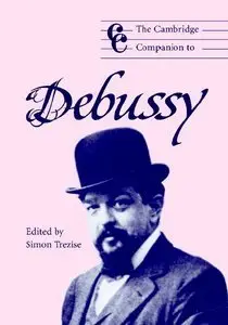 The Cambridge Companion to Debussy (Cambridge Companions to Music) (repost)