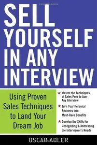 Sell Yourself in Any Interview: Use Proven Sales Techniques to Land Your Dream Job [Repost]