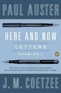 Paul Auster and J. M. Coetzee - Here and Now: Letters 2008-2011 - [Audiobook] (2013)