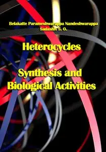 "Heterocycles: Synthesis and Biological Activities" ed. by Belakatte Parameshwarappa Nandeshwarappa,  Sadashiv S. O.