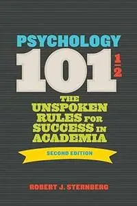 Psychology 101½: The Unspoken Rules for Success in Academia