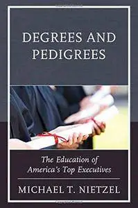Degrees and Pedigrees: The Education of America’s Top Executives