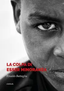 Rinaldo Battaglia - La colpa di esser minoranza