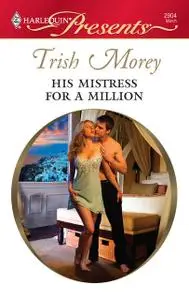 «His Mistress for a Million» by Trish Morey