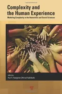 Complexity and the Human Experience: Modeling Complexity in the Humanities and Social Sciences (Repost)
