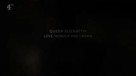 CH4. - Queen Elizabeth: Love, Honour and Crown (2021)