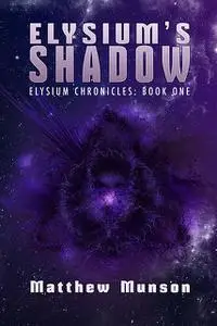 «Elysium's Shadow» by Matthew Munson