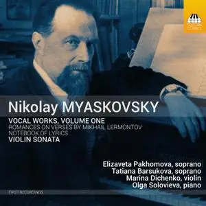 Elizaveta Pakhomova, Tatiana Barsukova, Marina Dichenko & Olga Solovieva - Myaskovsky: Vocal Works, Vol. 1 (2021)