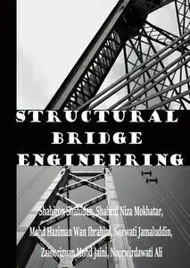 "Structural Bridge Engineering" ed. by Shahiron Shahidan, Shahrul Niza Mokhatar, Mohd Haziman Wan Ibrahim, et al.