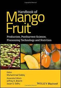 Handbook of Mango Fruit: Production, Postharvest Science, Processing Technology and Nutrition