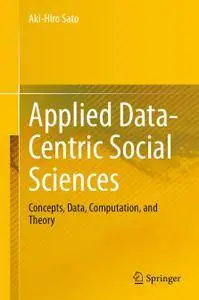 Applied Data-Centric Social Sciences: Concepts, Data, Computation, and Theory (Repost)