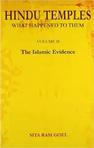 Hindu Temples, what Happened to Them: The Islamic evidence, Volume I & II