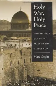 Holy War, Holy Peace: How Religion Can Bring Peace to the Middle East (Repost)