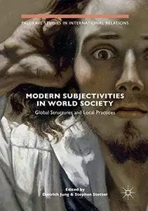 Modern Subjectivities in World Society: Global Structures and Local Practices (Repost)