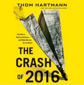 The Crash of 2016: The Plot to Destroy America - And What We Can Do to Stop It (Audiobook)