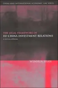 The Legal Framework of Eu-china Investment Relations: A Critical Appraisal