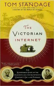 The Victorian Internet: The Remarkable Story of the Telegraph and the Nineteenth Century's On-Line Pioneers (Repost)