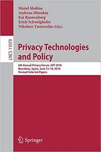 Privacy Technologies and Policy: 6th Annual Privacy Forum, APF 2018, Barcelona, Spain, June 13-14, 2018, Revised Selecte