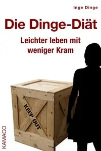 Die Dinge-Diät: Leichter leben mit weniger Kram