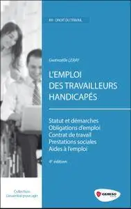 L'emploi des travailleurs handicapés - Statut et démarches - Obligations d'emploi - Contrat de travail - ...
