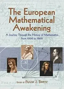 The European Mathematical Awakening: A Journey Through the History of Mathematics from 1000 to 1800