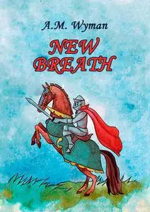 «New Breath» by Wyman A.M.