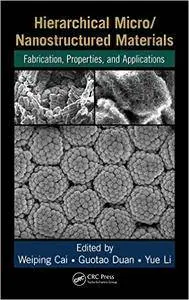Hierarchical Micro/Nanostructured Materials: Fabrication, Properties, and Applications (Repost)