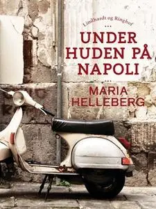 «Under huden på Napoli» by Maria Helleberg