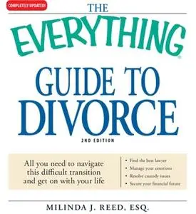 «The Everything Guide to Divorce: All you need to navigate this difficult transition and get on with your life» by Milin