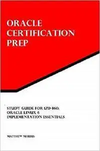 Study Guide for 1Z0-460: Oracle Linux 6 Implementation Essentials: Oracle Certification Prep