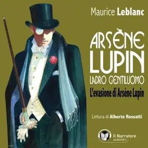 «Arsène Lupin, ladro gentiluomo. L'evasione di Arsène Lupin» by Leblanc Maurice
