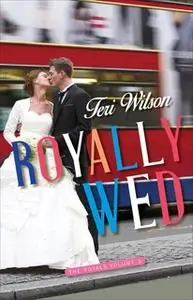 «Royally Wed» by Teri Wilson