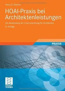 HOAI-Praxis bei Architektenleistungen: Anleitung zur Anwendung der Honorarordnung für Architekten, 8 Auflage