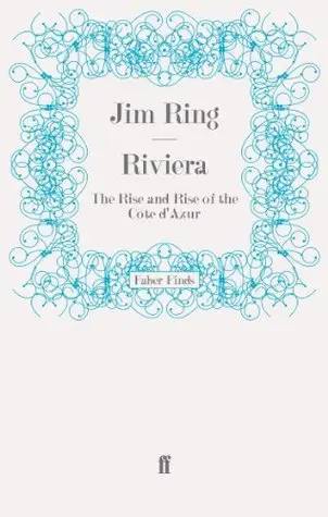 Riviera: The Rise and Rise of the Côte d'Azur