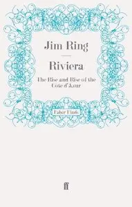 Riviera: The Rise and Rise of the Côte d'Azur