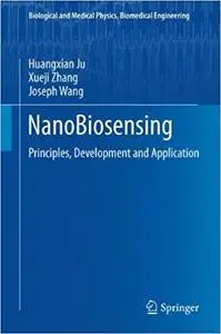 NanoBiosensing: Principles, Development and Application
