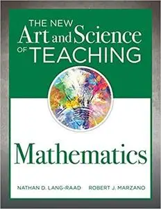 The New Art and Science of Teaching Mathematics (Establish Effective Teaching Strategies in Mathematics Instruction)