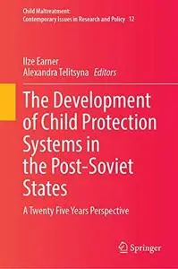 The Development of Child Protection Systems in the Post-Soviet States: A Twenty Five Years Perspective