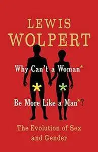 Why Can't a Man Be More Like a Woman?