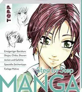 Manga Step by Step: Einzigartiger Basiskurs - Shojos, Chibis, Shonen