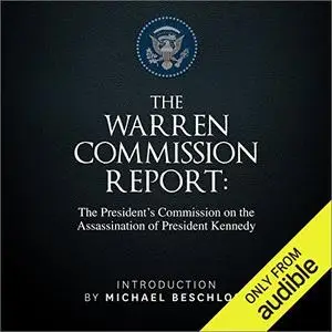 The Warren Commission Report: The President's Commission on the Assassination of President Kennedy [Audiobook]