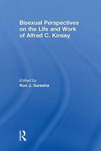 Bisexual Perspectives on the Life and Work of Alfred C. Kinsey