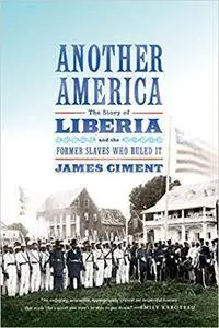 Another America: The Story of Liberia and the Former Slaves Who Ruled It (Repost)