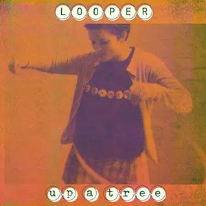 Looper - Up A Tree (25th Anniversary Edition) (1999/2024)