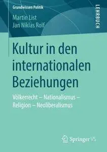 Kultur in den internationalen Beziehungen: Völkerrecht – Nationalismus – Religion – Neoliberalismus