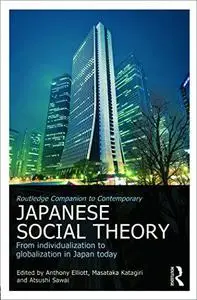 Routledge Companion to Contemporary Japanese Social Theory: From individualization to globalization in Japan today