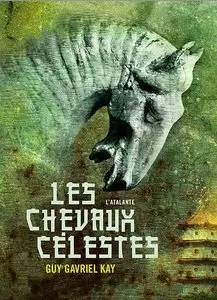 Les Chevaux célestes – Guy Gavriel Kay