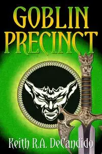 «Goblin Precinct» by Keith R.A.DeCandido